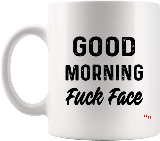 Sarcasm Hilarious Mug Coffee Cup - Friend Birthday Mugs good morning fuck face - Wozzi Free