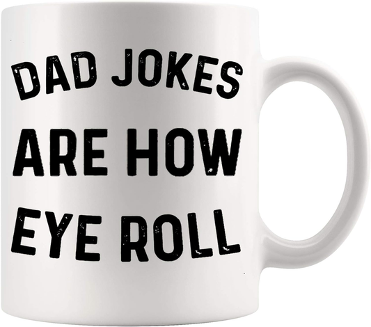 Father Mug Dad Cup - Dad Jokes are How Eye Roll - Funny Fathers Day 11Oz Mugs Cups - Wozzi Free