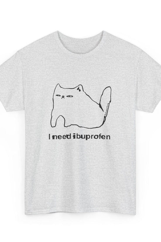 I Need Ibuprofen Funny Cat Unisex T-shirt