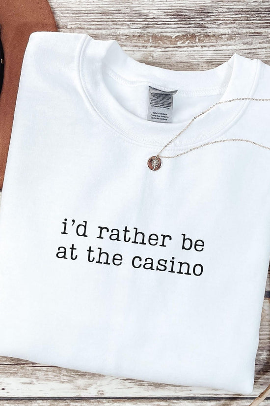 I'd Rather Be At The Casino Sweatshirt, Funny Gambling Sweatshirt, Gambler Sweatshirt, Poker Player Sweatshirt, Gift for Gambler