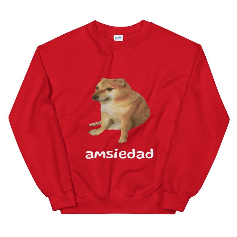 Unisex Cheems Amsiedad Sweatshirt Anxiety Funny Dog Meme Humor Apparel, Sweatshirt