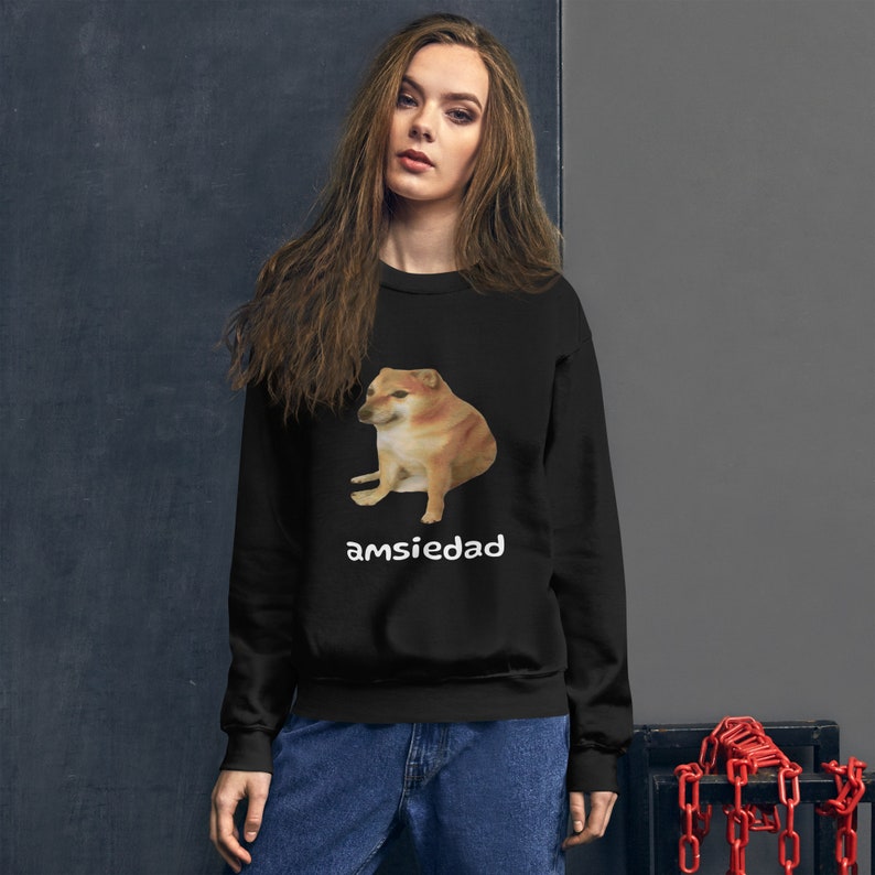 Unisex Cheems Amsiedad Sweatshirt Anxiety Funny Dog Meme Humor Apparel, Sweatshirt