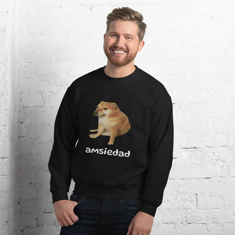 Unisex Cheems Amsiedad Sweatshirt Anxiety Funny Dog Meme Humor Apparel, Sweatshirt