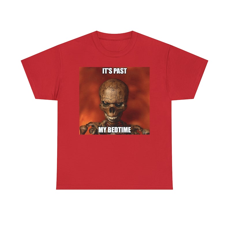 Hard Skeleton Funny Meme T-Shirt - It's Past My Bedtime