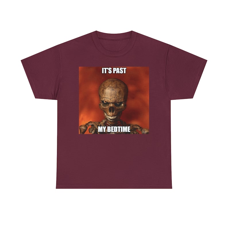 Hard Skeleton Funny Meme T-Shirt - It's Past My Bedtime