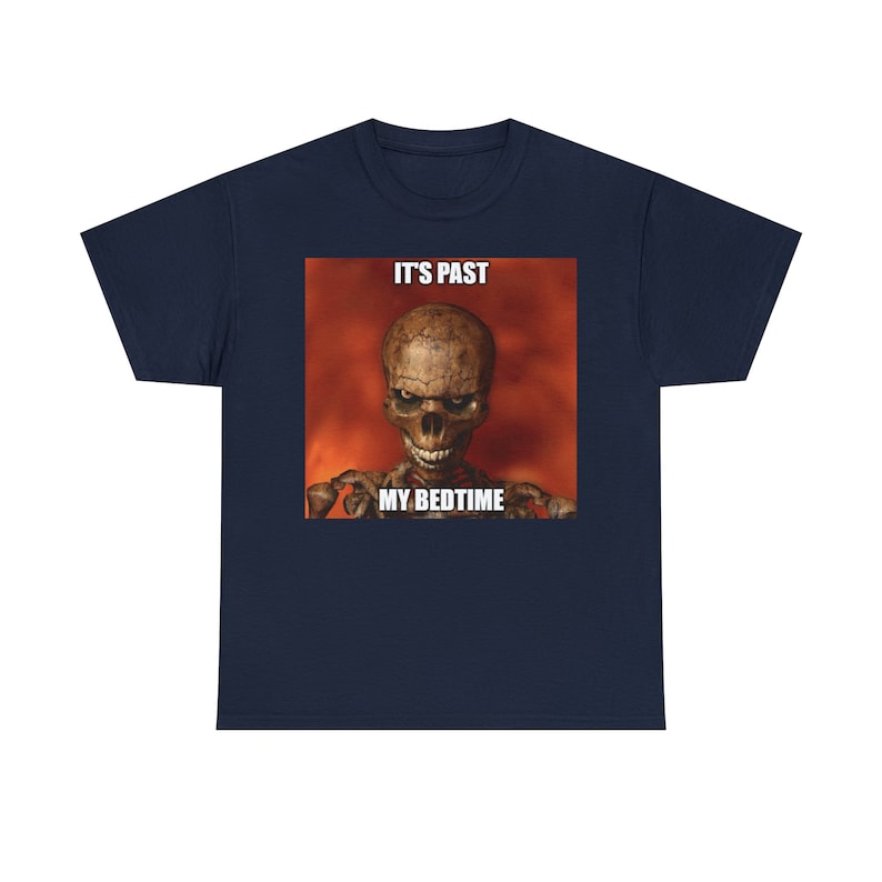 Hard Skeleton Funny Meme T-Shirt - It's Past My Bedtime