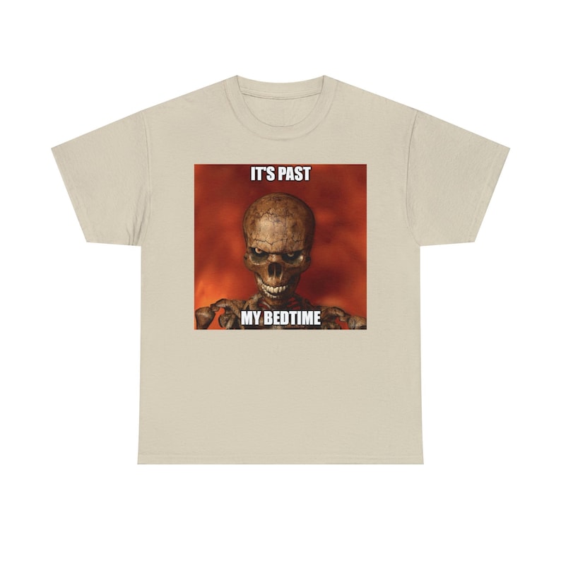 Hard Skeleton Funny Meme T-Shirt - It's Past My Bedtime
