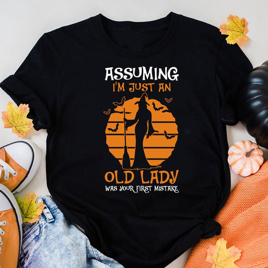 Witch Shirt, Assuming I'm Just An Old Lady Was Your First Mistake T-Shirt, Halloween T Shirt, Witch Broom Shirts, Halloween Gift, Halloween