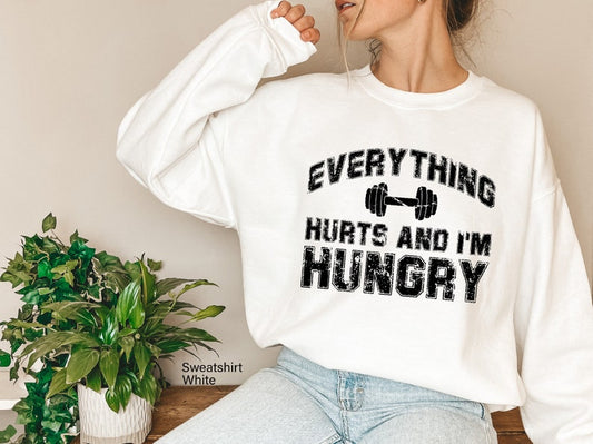 Everything Hurts And I'm Hungry Sweatshirt, Fitness Lover Shirt, Workout Sweater, Sportive Women's Shirt