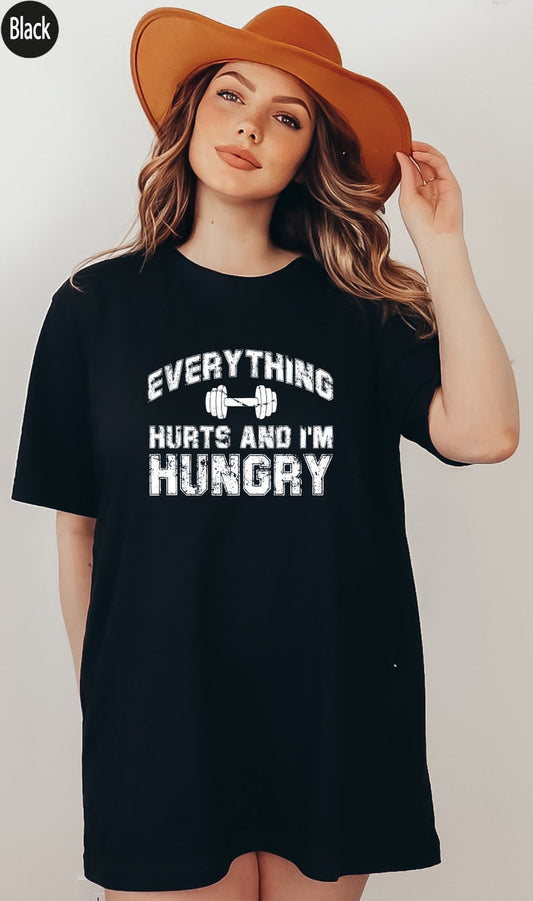 Everything Hurts And I'm Hungry Shirt, Gym T-Shirt