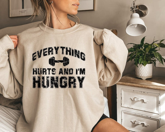 Everything Hurts And I'm Hungry Sweatshirt, Fitness Lover Shirt, Workout Sweater, Sportive Women's Shirt