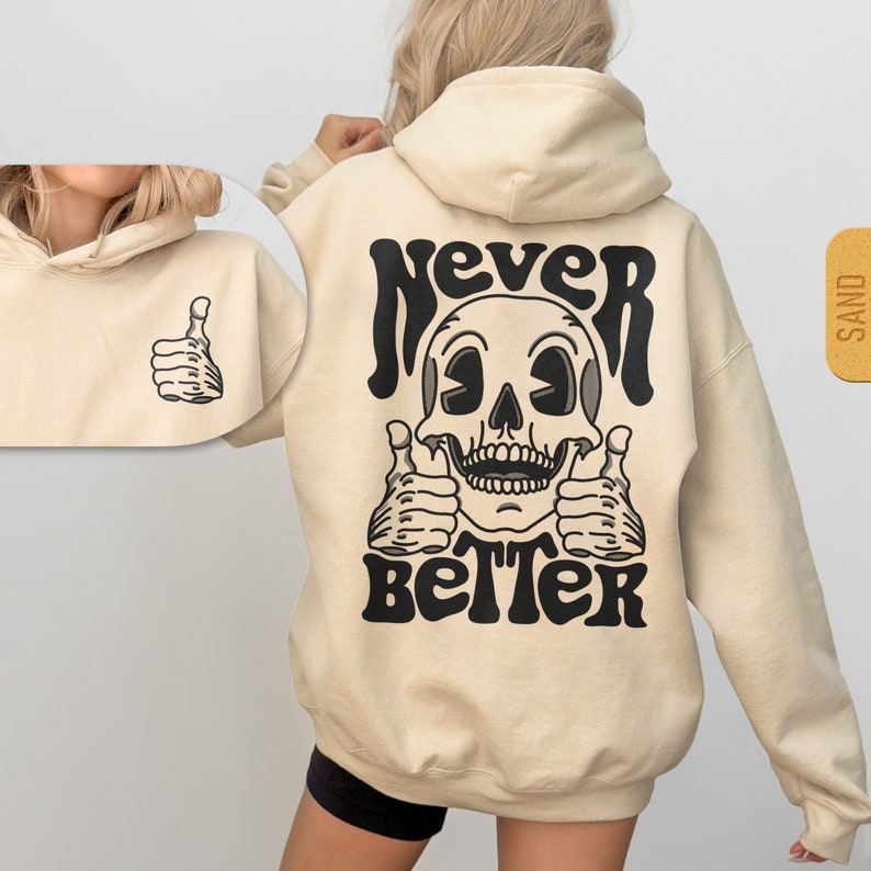 Never Better Skeleton Hoodie - Unisex Trendy Halloween Hoody, Retro Skull Hooded Sweatshirt, Sarcastic Funny Gift, Oversized Pullover Hoodie