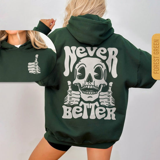 Never Better Skeleton Hoodie - Unisex Trendy Halloween Hoody, Retro Skull Hooded Sweatshirt, Sarcastic Funny Gift, Oversized Pullover Hoodie