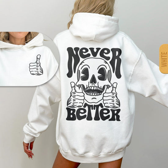 Never Better Skeleton Hoodie - Unisex Trendy Halloween Hoody, Retro Skull Hooded Sweatshirt, Sarcastic Funny Gift, Oversized Pullover Hoodie