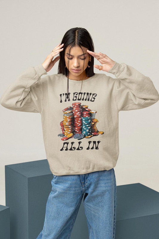 I'm Going All In Shirt-graphic tees,funny gambling t shirt,gambling shirt,poker sweatshirt