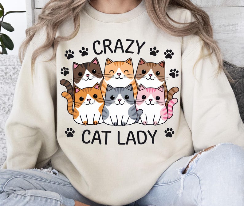 Crazy Cat Lady, Sublimation Design, Funny Cats Shirt, Sweatshirt