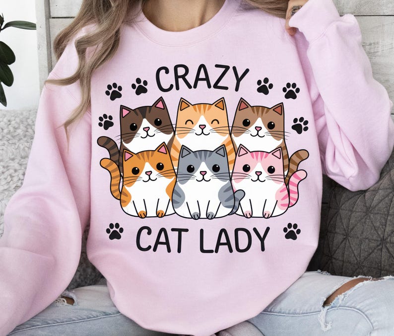 Crazy Cat Lady, Sublimation Design, Funny Cats Shirt, Sweatshirt