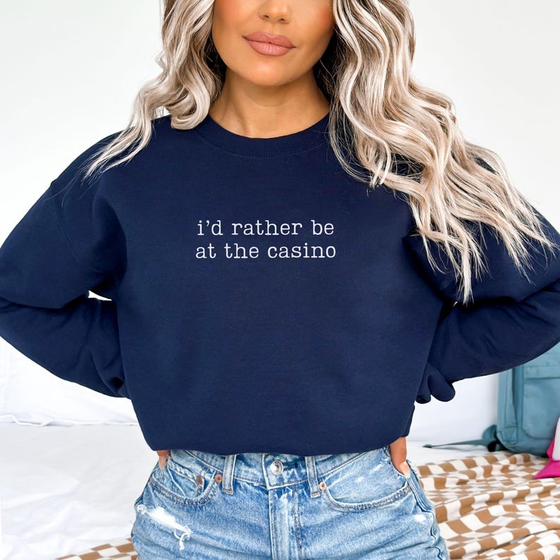 I'd Rather Be At The Casino Sweatshirt, Funny Gambling Sweatshirt, Gambler Sweatshirt, Poker Player Sweatshirt, Gift for Gambler