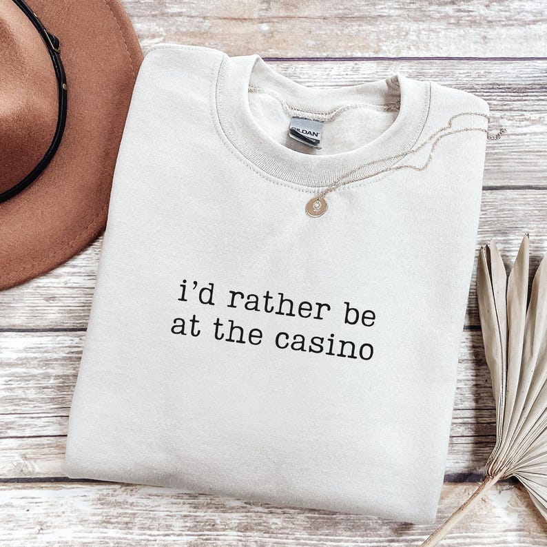 I'd Rather Be At The Casino Sweatshirt, Funny Gambling Sweatshirt, Gambler Sweatshirt, Poker Player Sweatshirt, Gift for Gambler