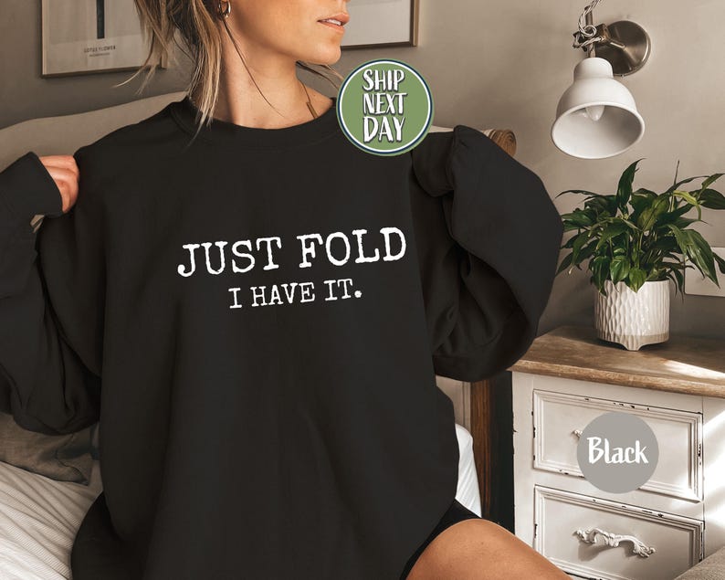 Just Fold Sweatshirt, Card Games Sweater, Poker Shirt, Gift For Poker Players, Poker Lovers Hoodie, Board Games Shirt, Gift For Friend-TC074