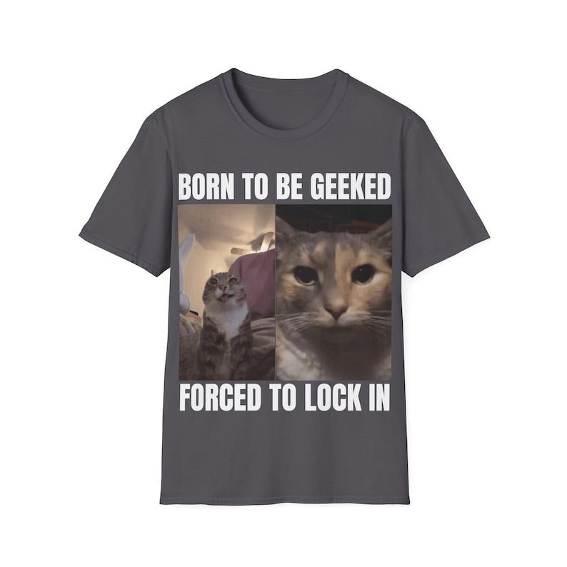 Forced To Lock In Meme T-Shirt, Meme Shirt, Popular Meme Shirt, Offensive Shirt, Funny Meme Shirt, Cursed Cat Shirt, Silly Cat Shirt