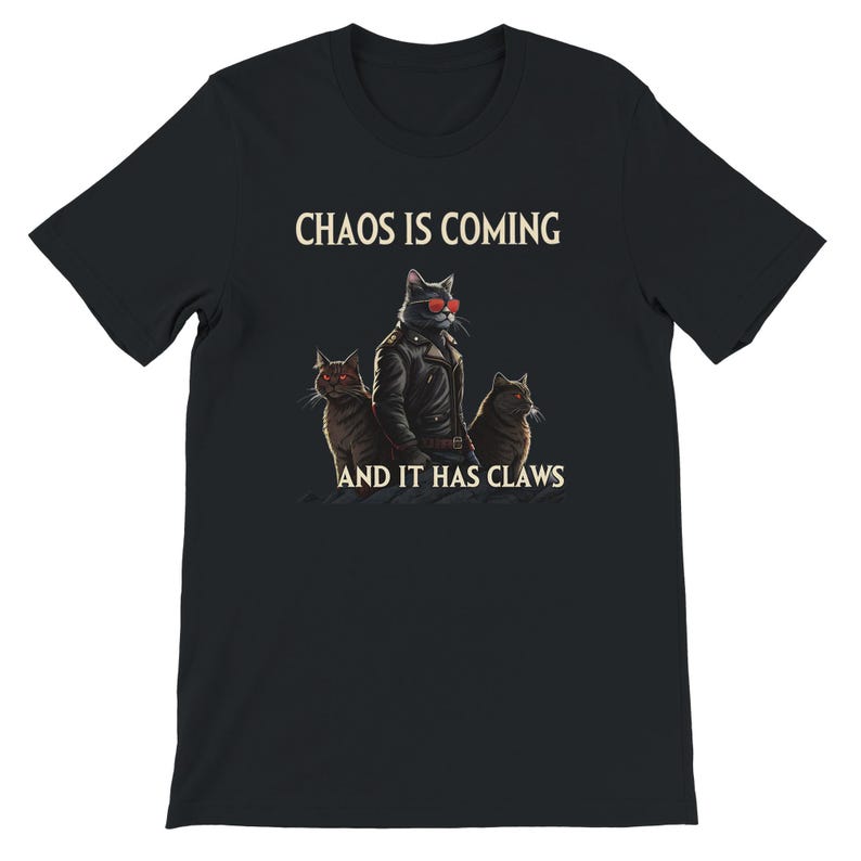 Chaos is coming and it has claws T shirt- cat memes, Funny meme shirt, cringe shirt, meme shirt