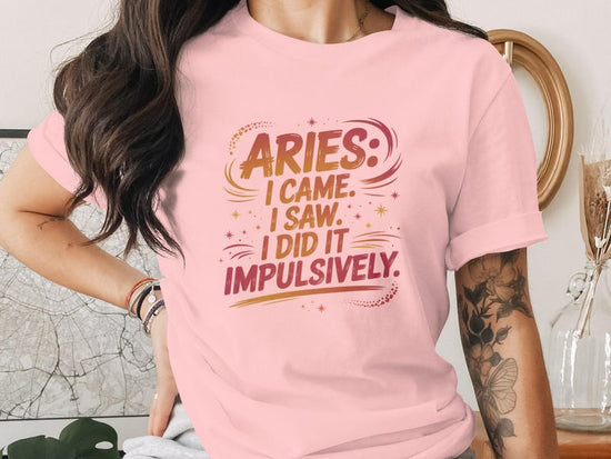 Aries Zodiac T-Shirt, Aries Came Saw Did It Impulsively, Aries Birthday Gift, Astrology Sign Tee, Zodiac Quote Shirt