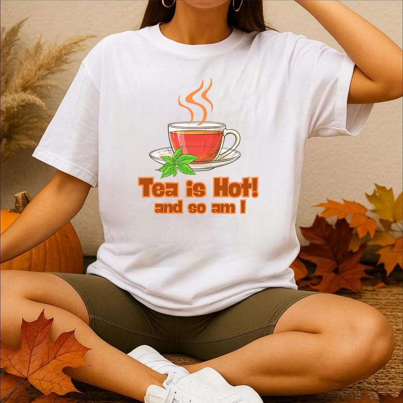 Tea is Hot! and So Am I Trendy Graphic Tee for Men and Women, Funny Tea Meme T-Shirt, Lover Unisex Soft style T-shirt, Gen Z Tee