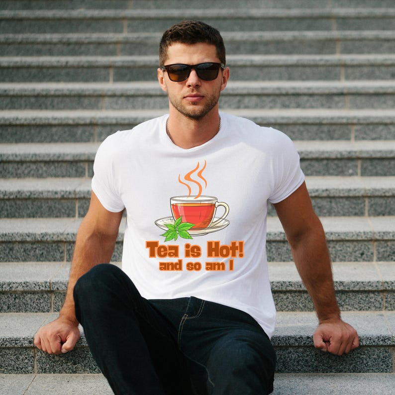 Tea is Hot! and So Am I Trendy Graphic Tee for Men and Women, Funny Tea Meme T-Shirt, Lover Unisex Soft style T-shirt, Gen Z Tee